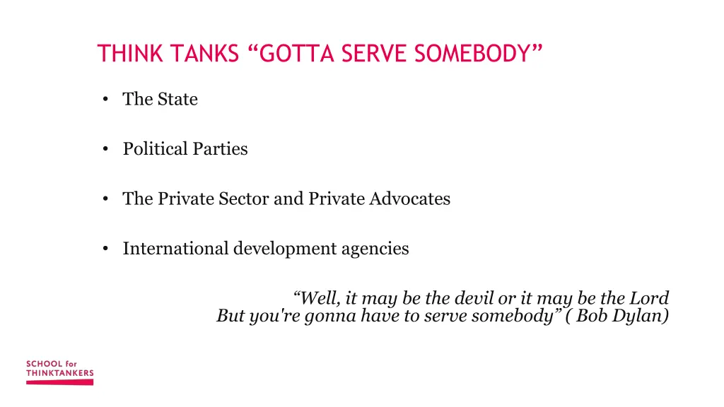 think tanks gotta serve somebody