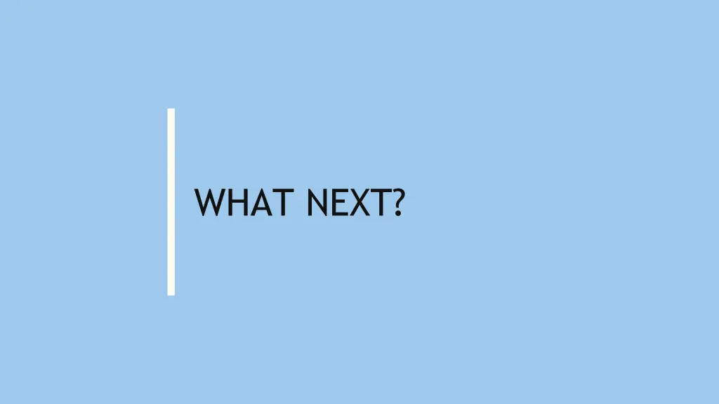 what next