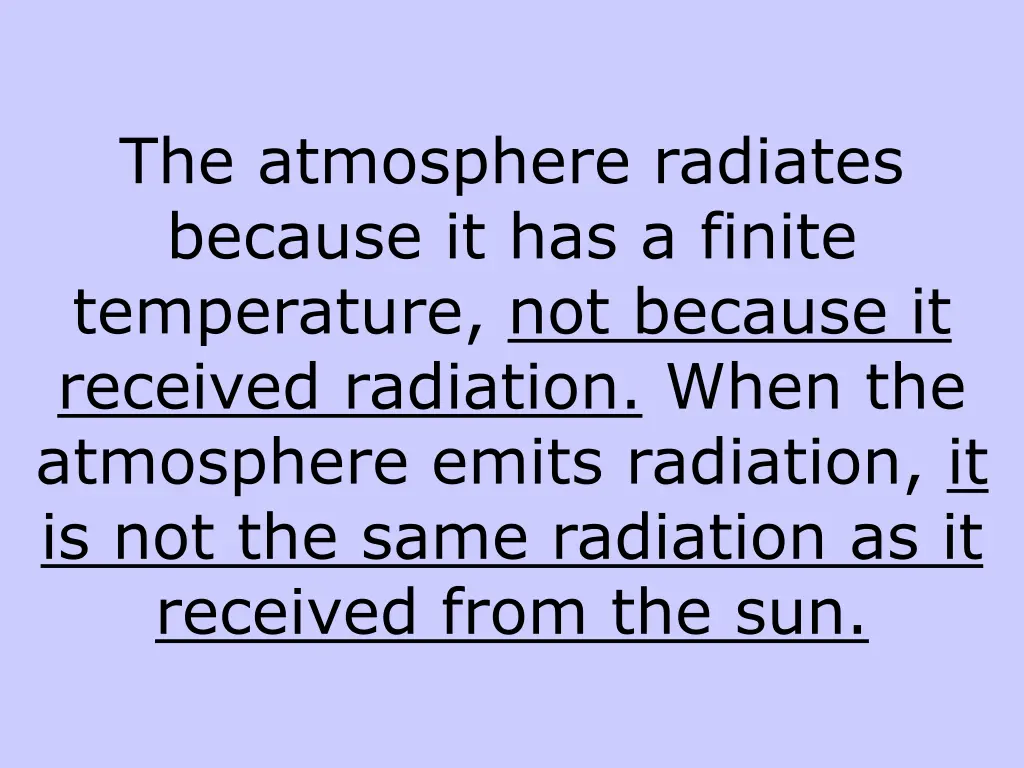 the atmosphere radiates because it has a finite