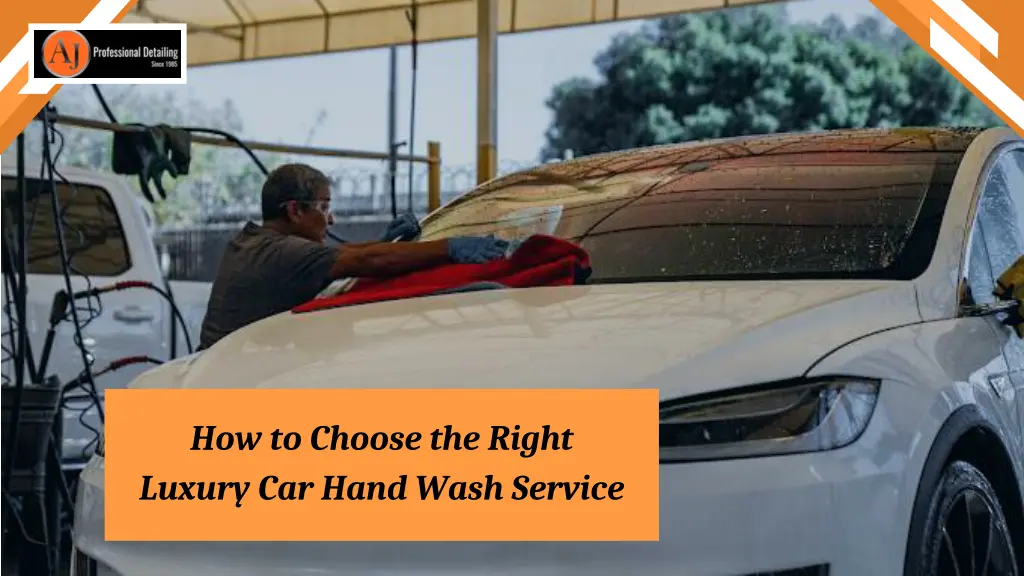 how to choose the right luxury car hand wash