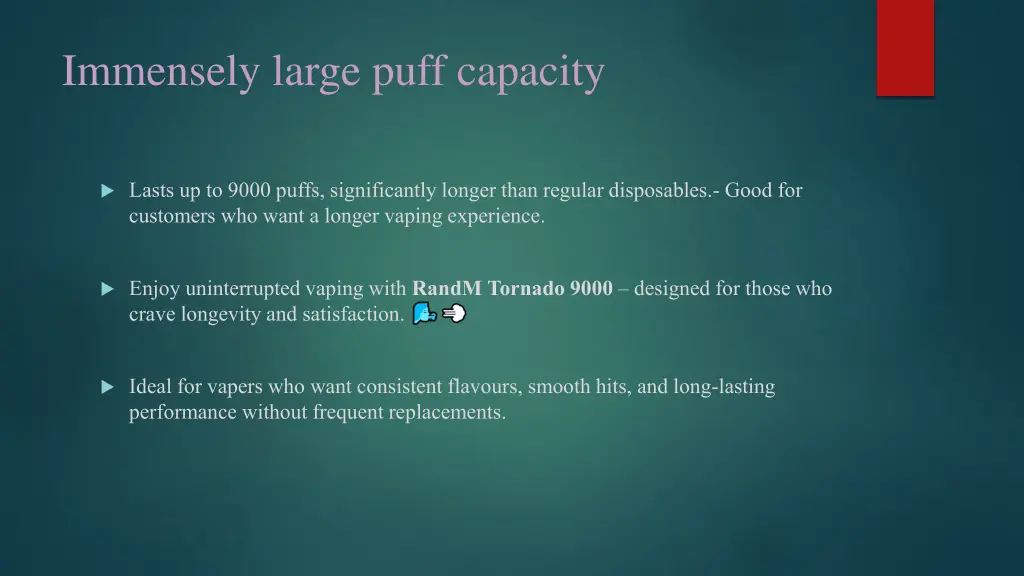 immensely large puff capacity