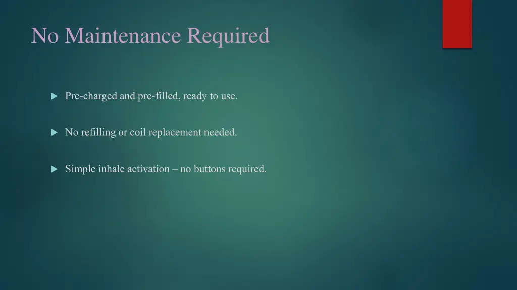 no maintenance required