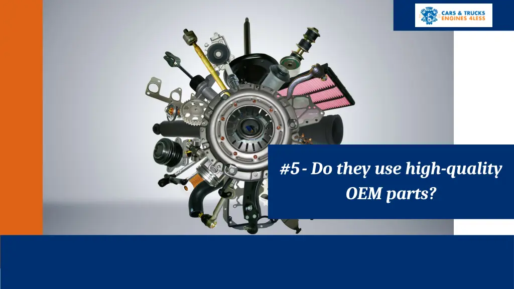5 do they use high quality oem parts