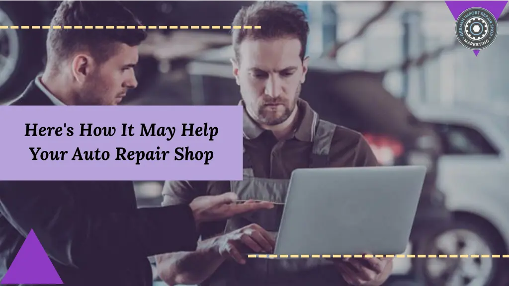 here s how it may help your auto repair shop