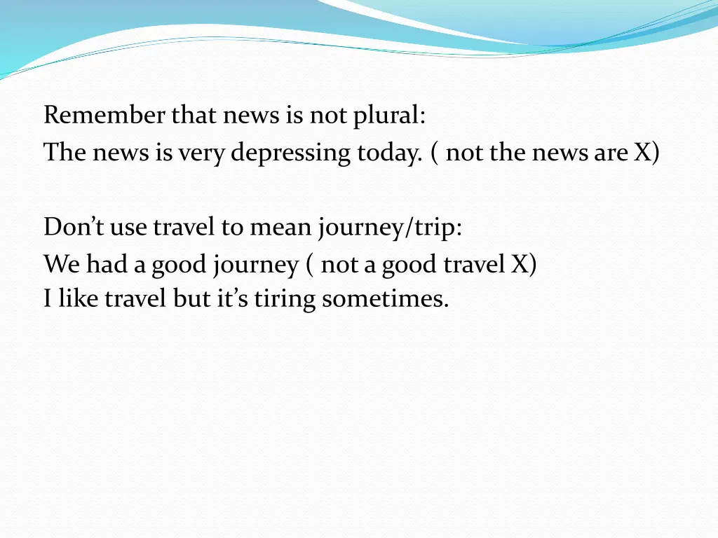 remember that news is not plural the news is very