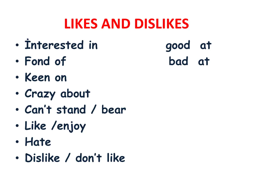 likes and dislikes nterested in good at fond
