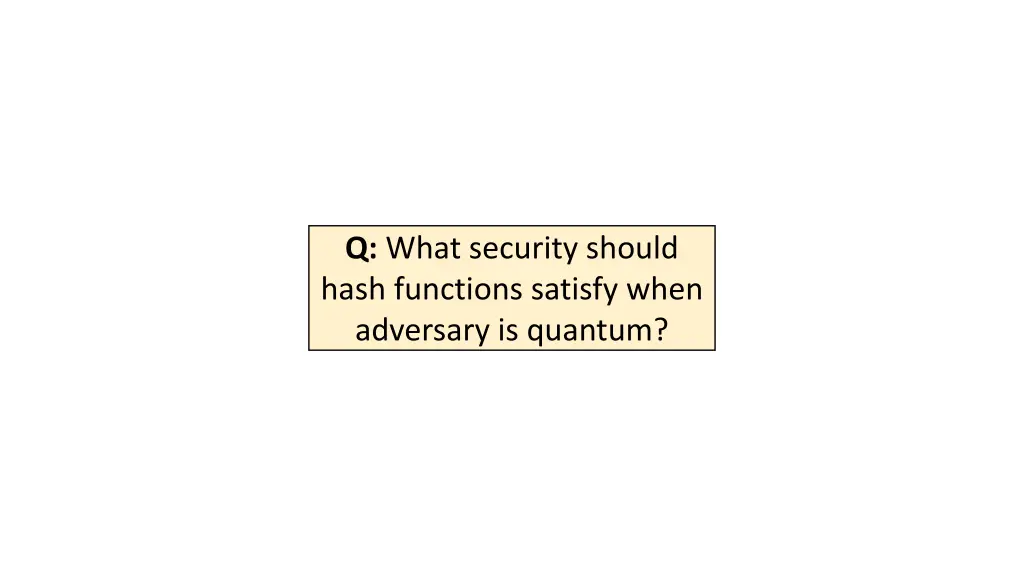 q what security should hash functions satisfy
