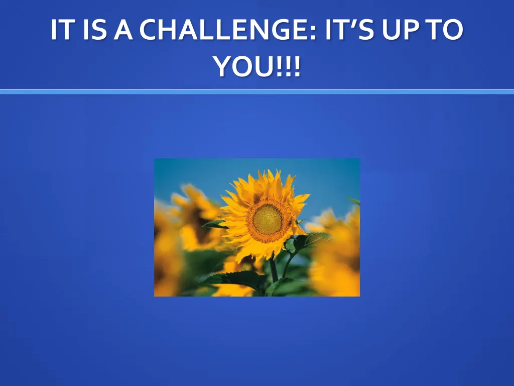 it is a challenge it sup to you