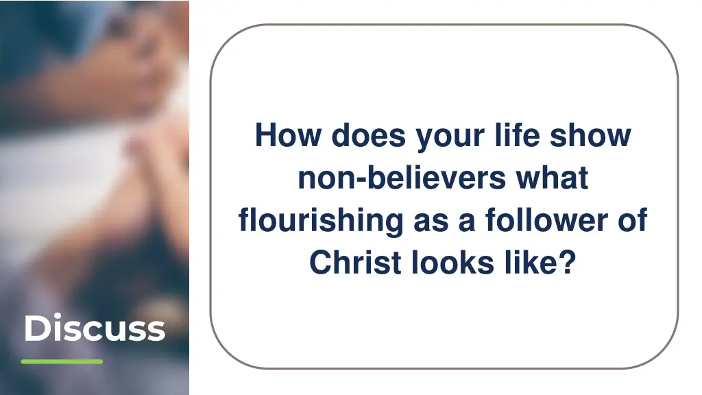 how does your life show non believers what
