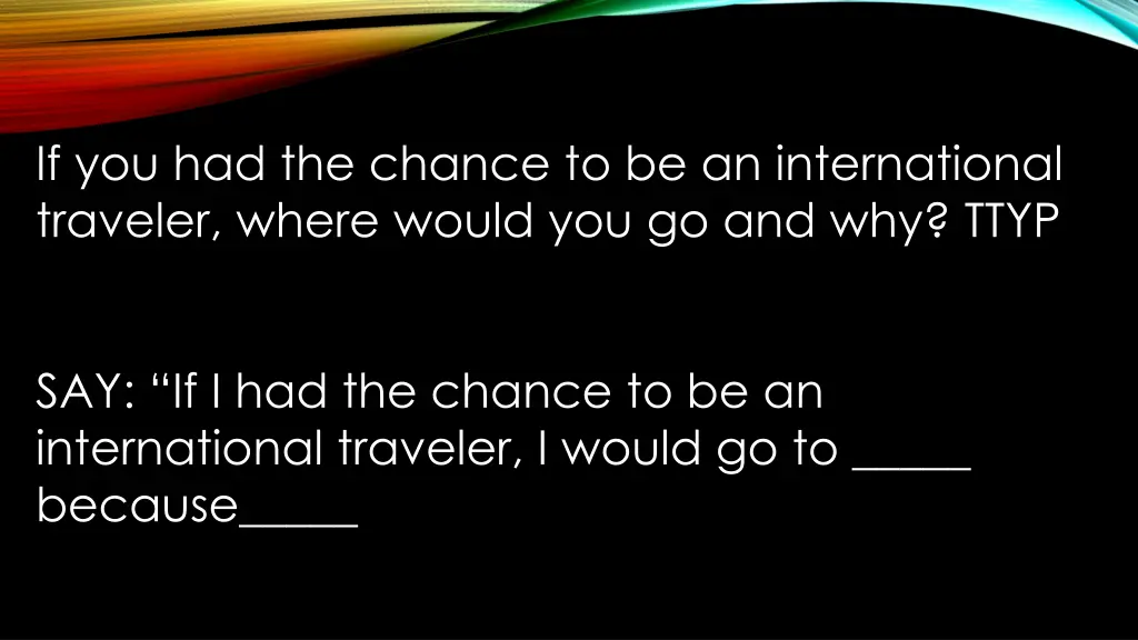 if you had the chance to be an international