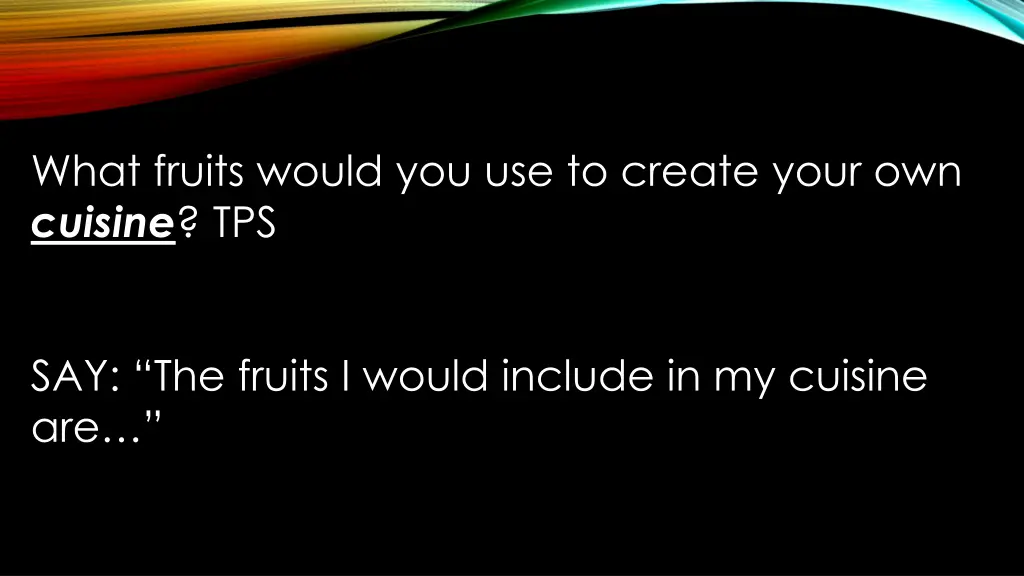 what fruits would you use to create your