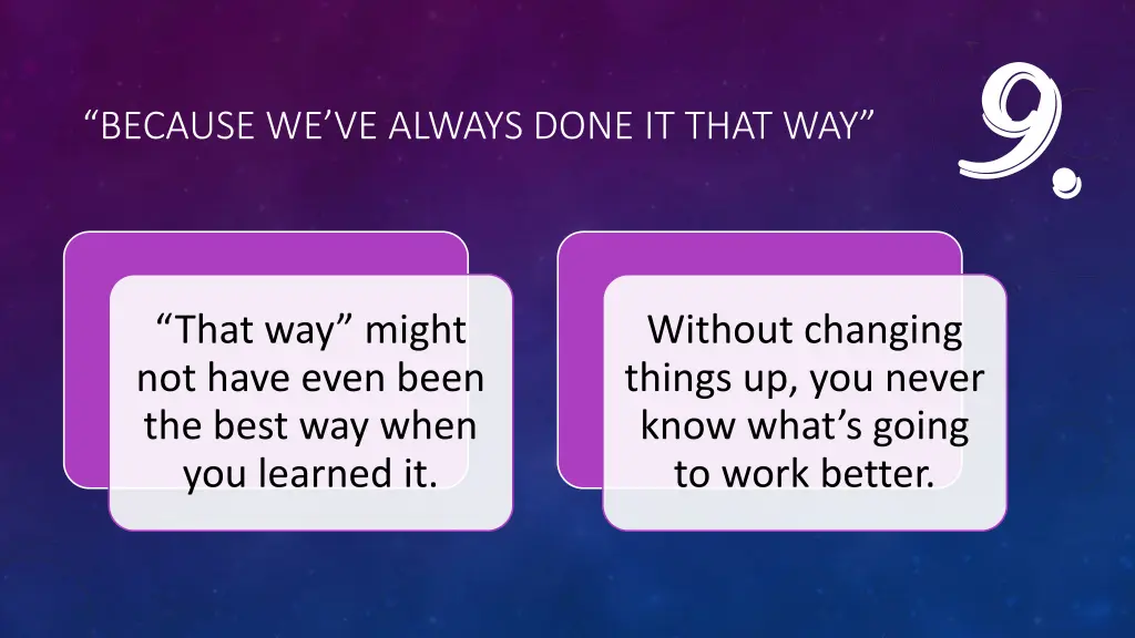 because we ve always done it that way