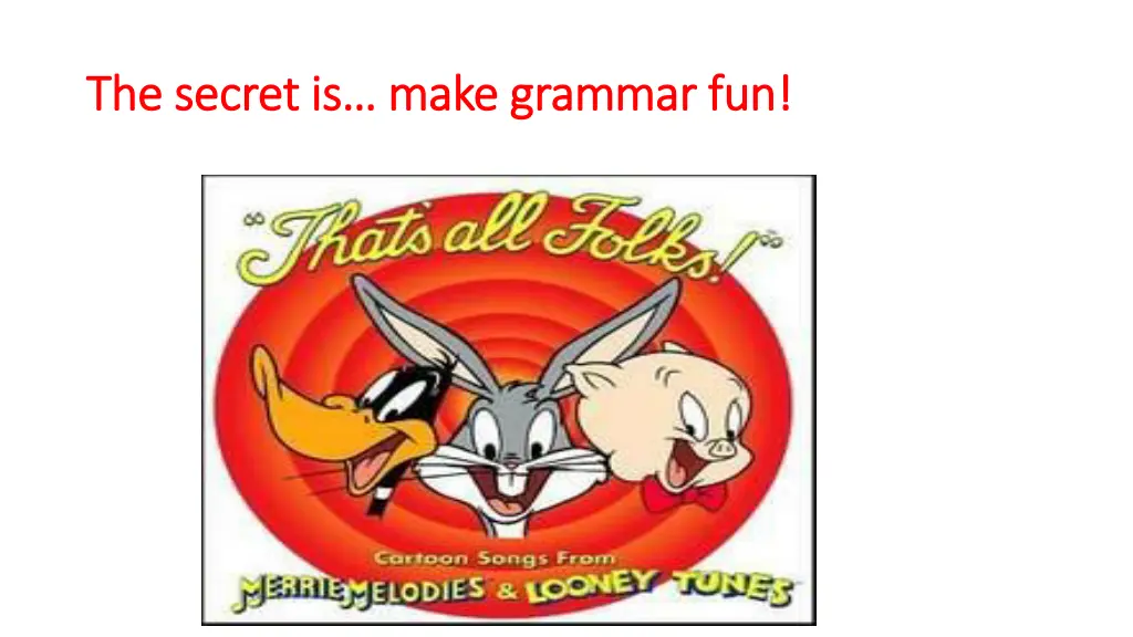 the the secret is secret is make grammar fun make
