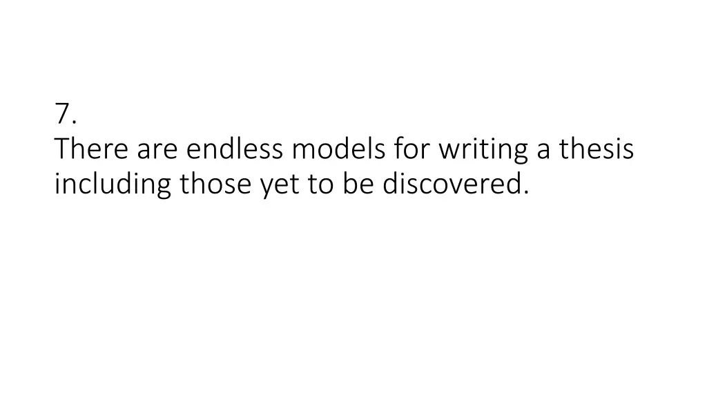 7 there are endless models for writing a thesis