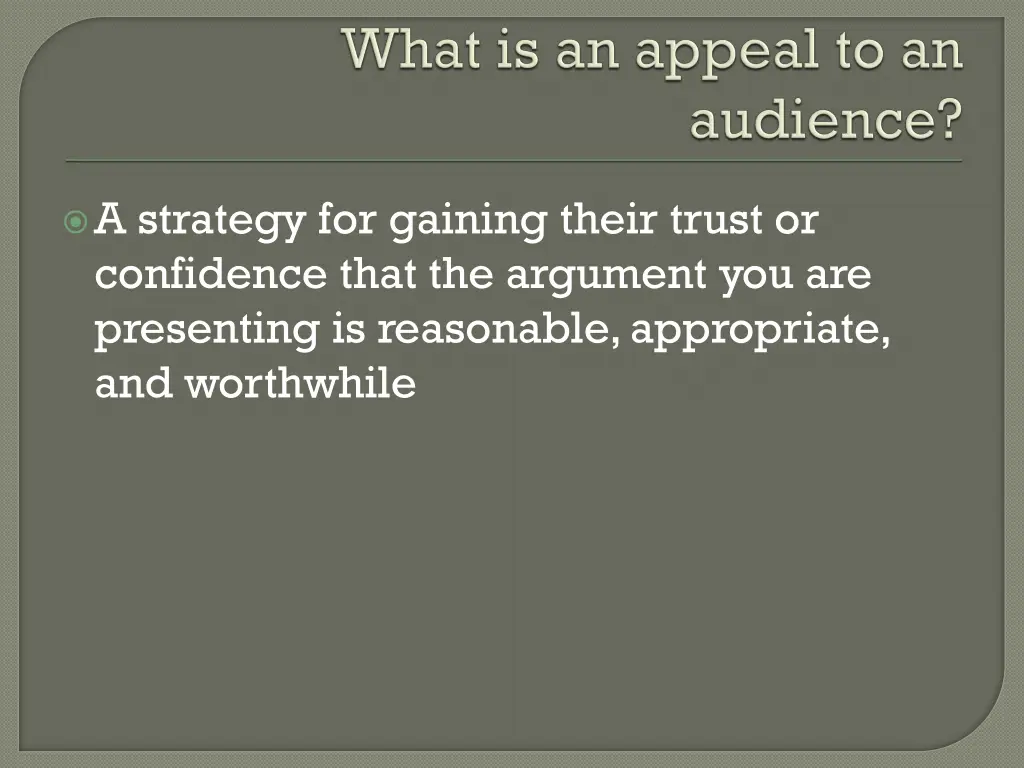 a strategy for gaining their trust or confidence
