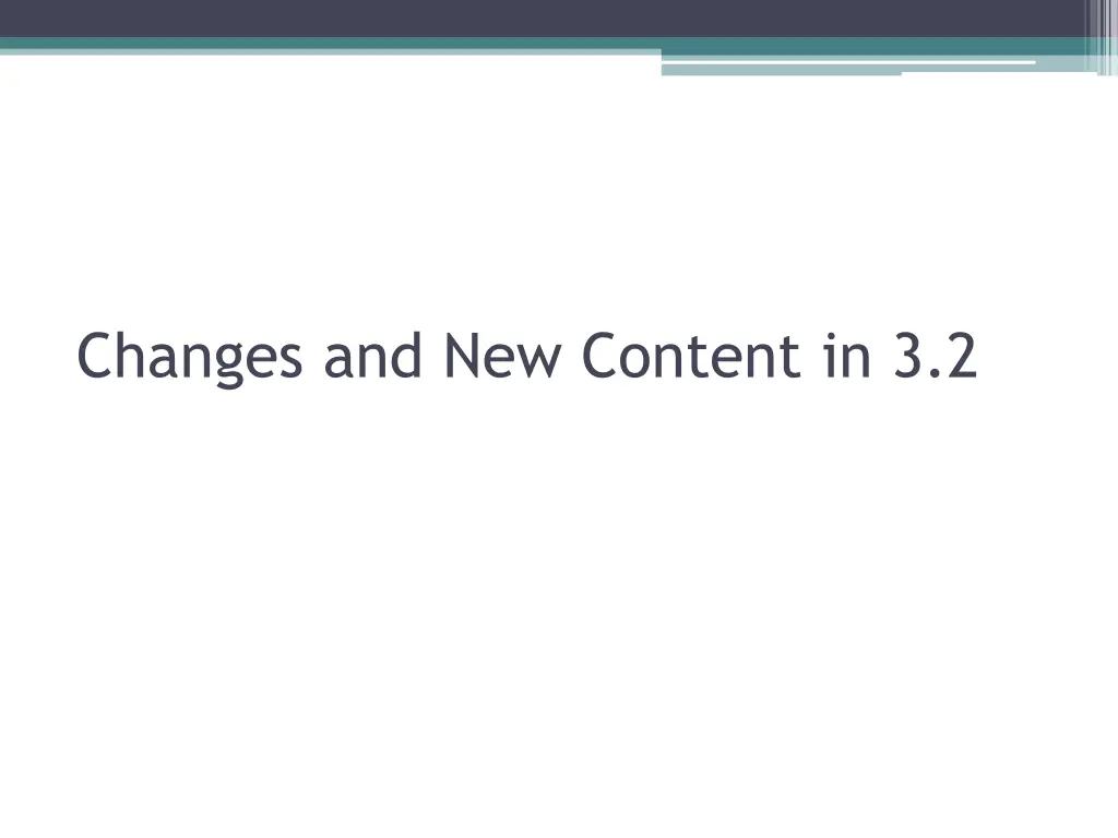 changes and new content in 3 2
