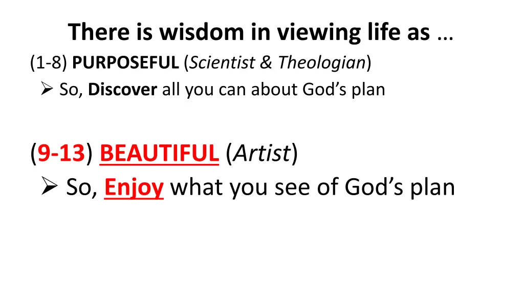 there is wisdom in viewing life as 1 8 purposeful