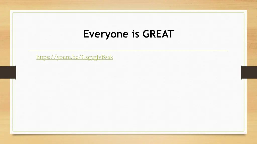 everyone is great