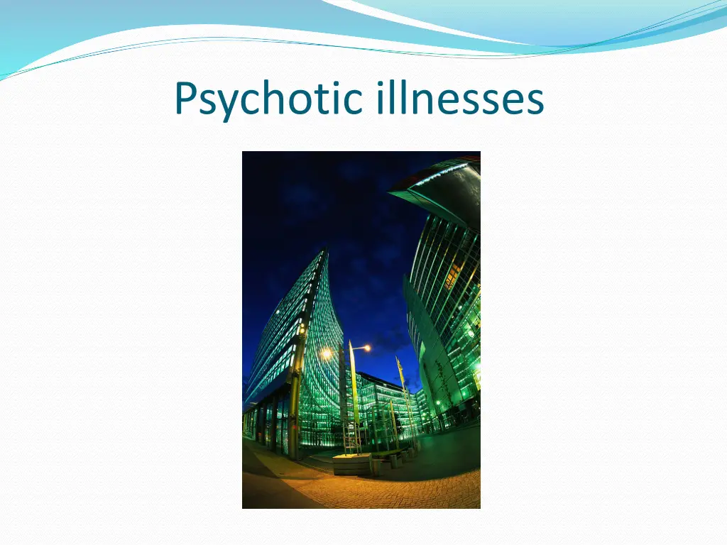 psychotic illnesses
