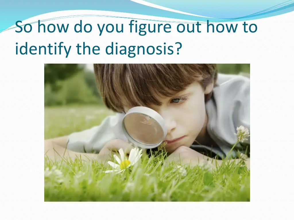 so how do you figure out how to identify