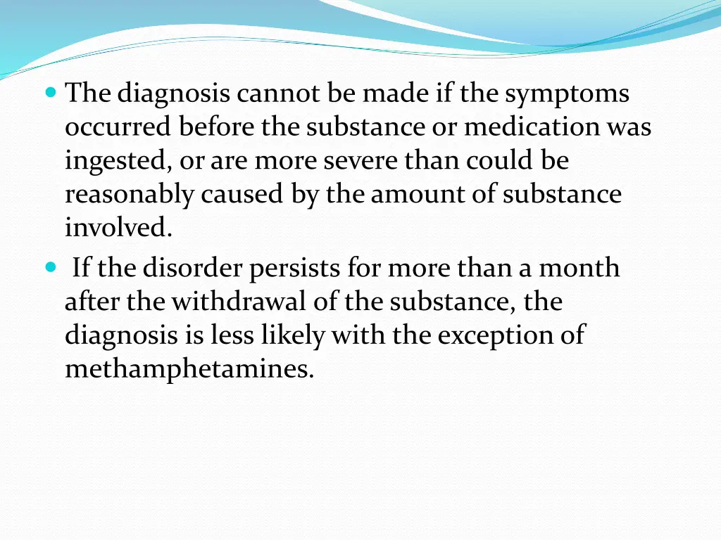 the diagnosis cannot be made if the symptoms