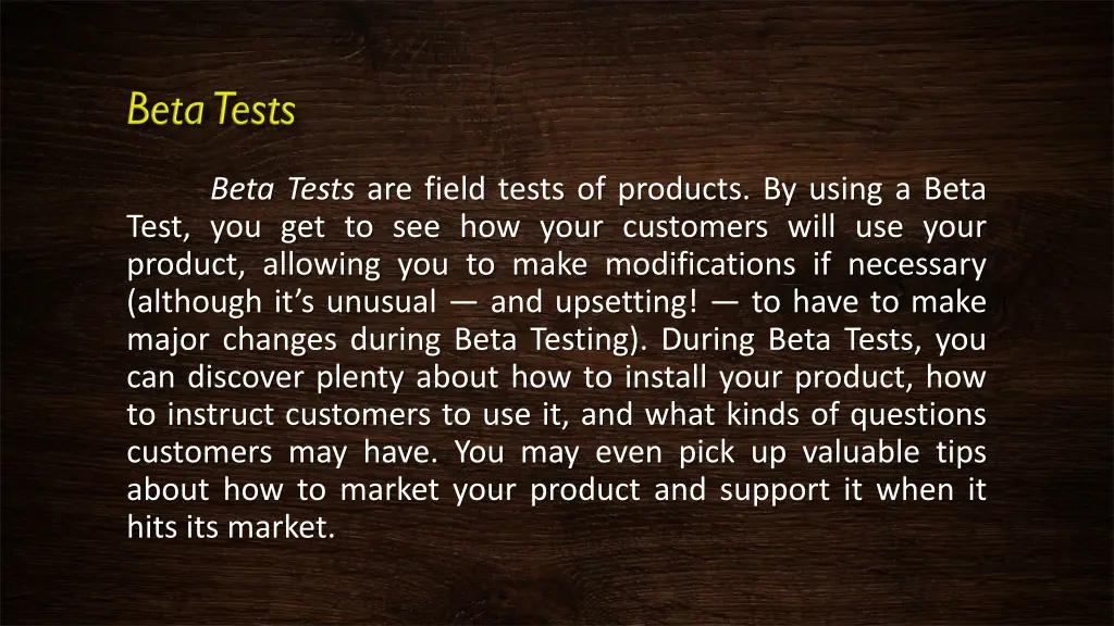 beta tests are field tests of products by using