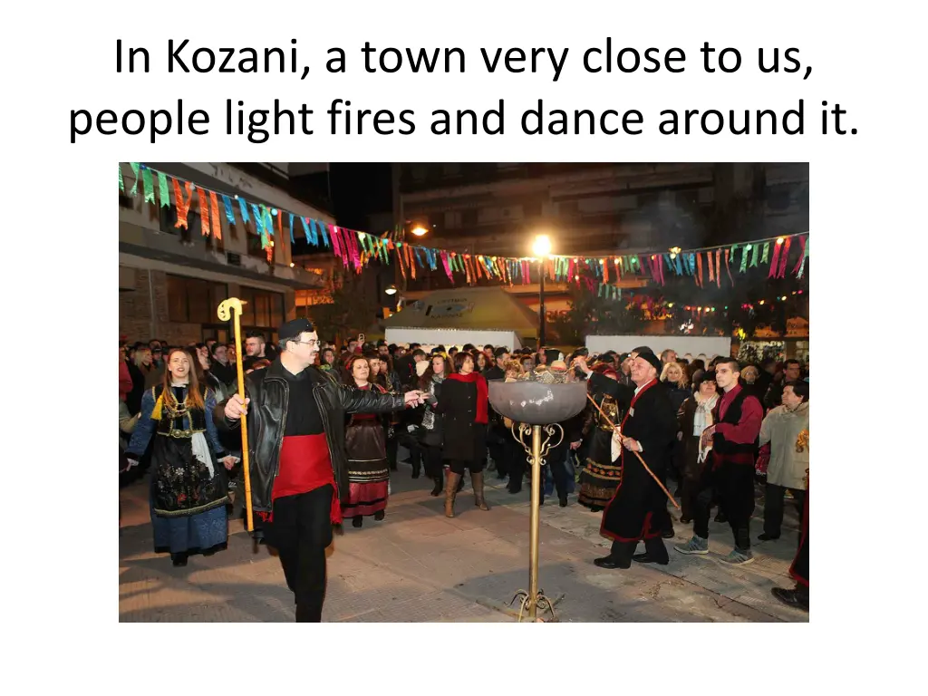 in kozani a town very close to us people light