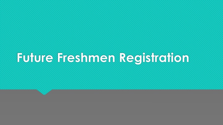 future freshmen registration