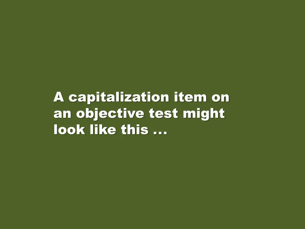 a capitalization item on an objective test might