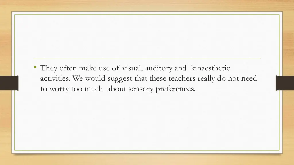 they often make use of visual auditory