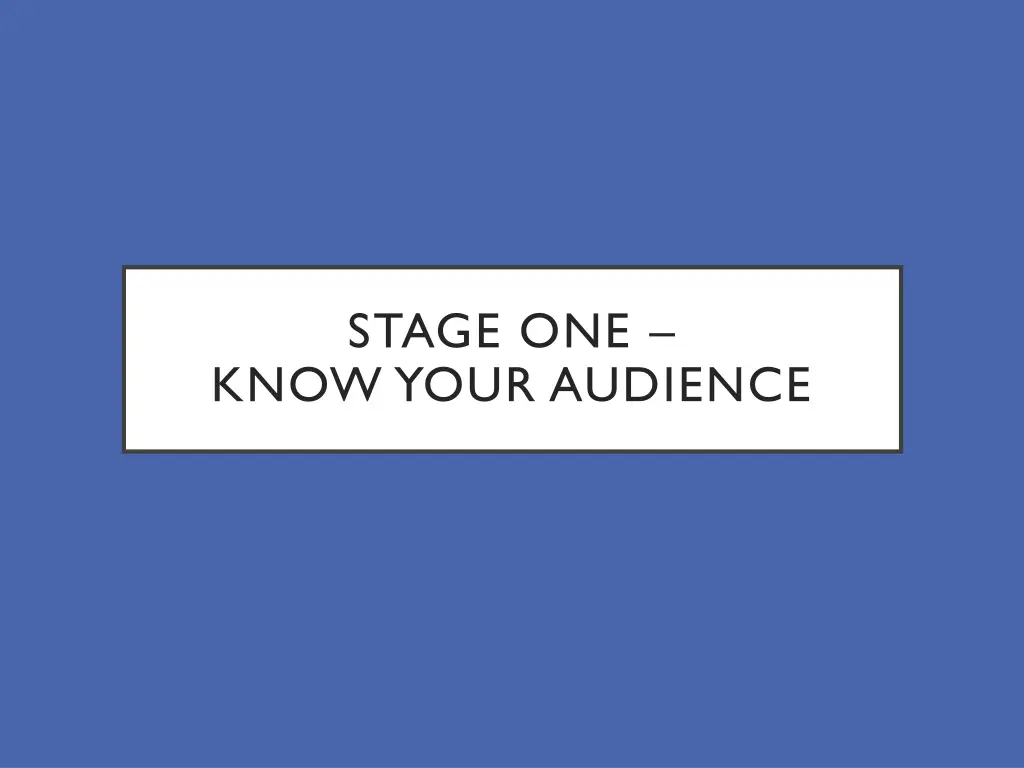 stage one know your audience