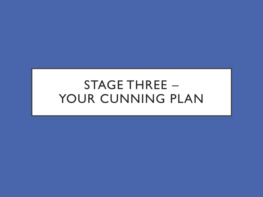 stage three your cunning plan