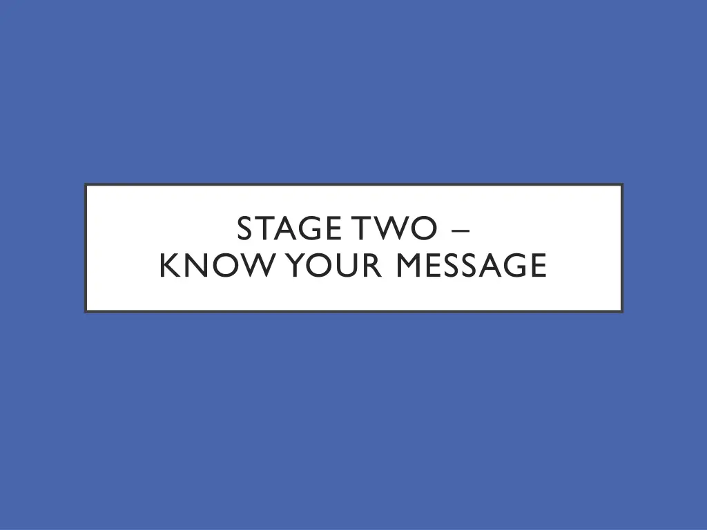 stage two know your message