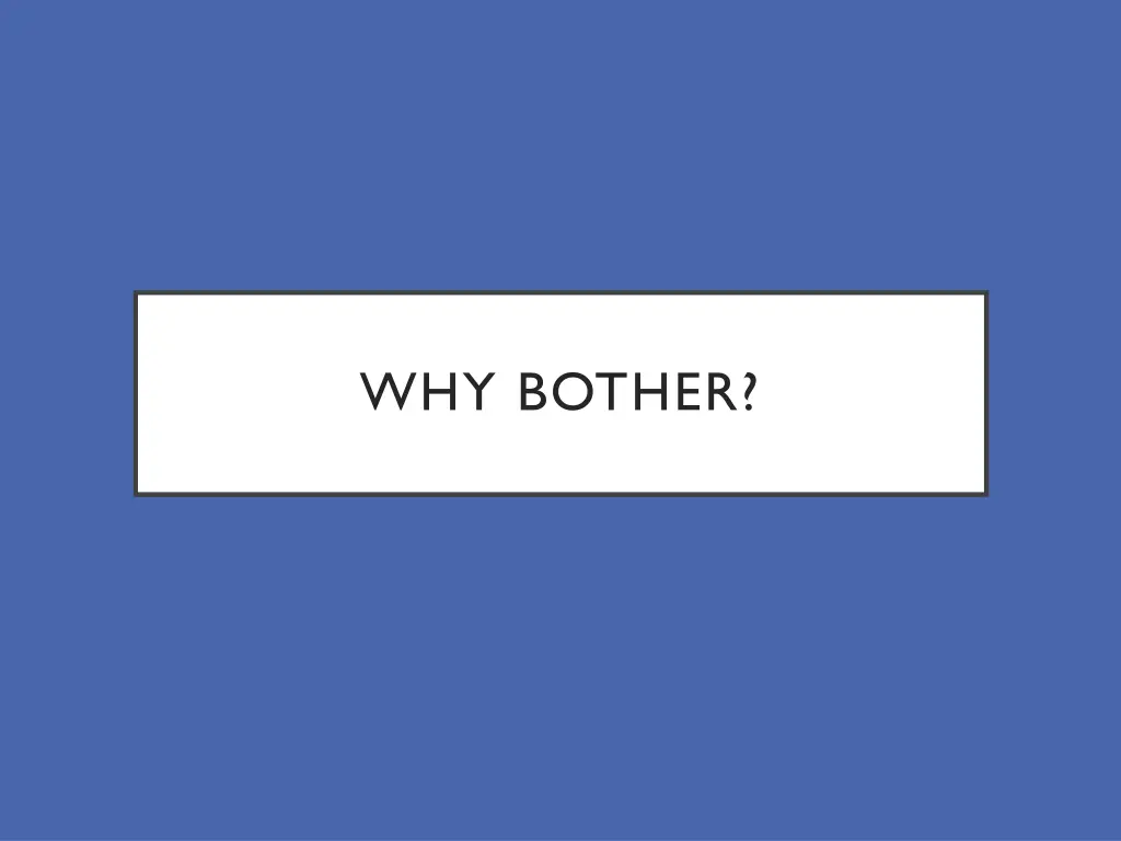why bother