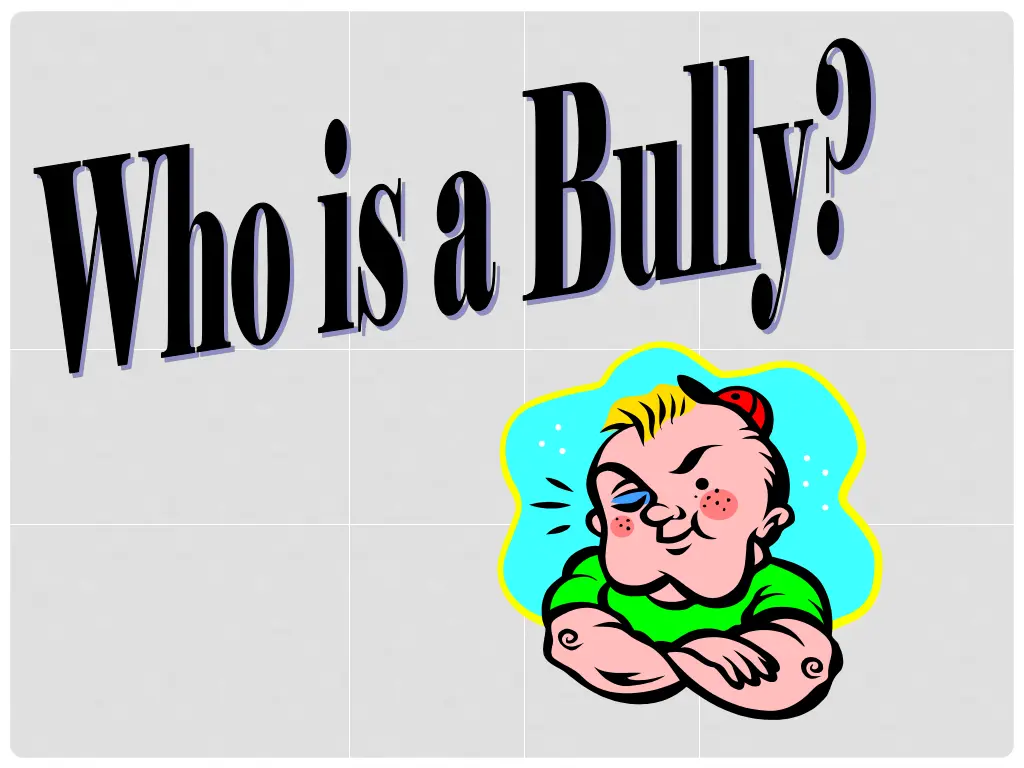 who is a bully