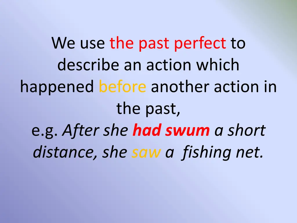 we use the past perfect to describe an action