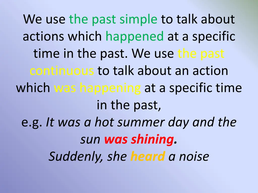 we use the past simple to talk about actions