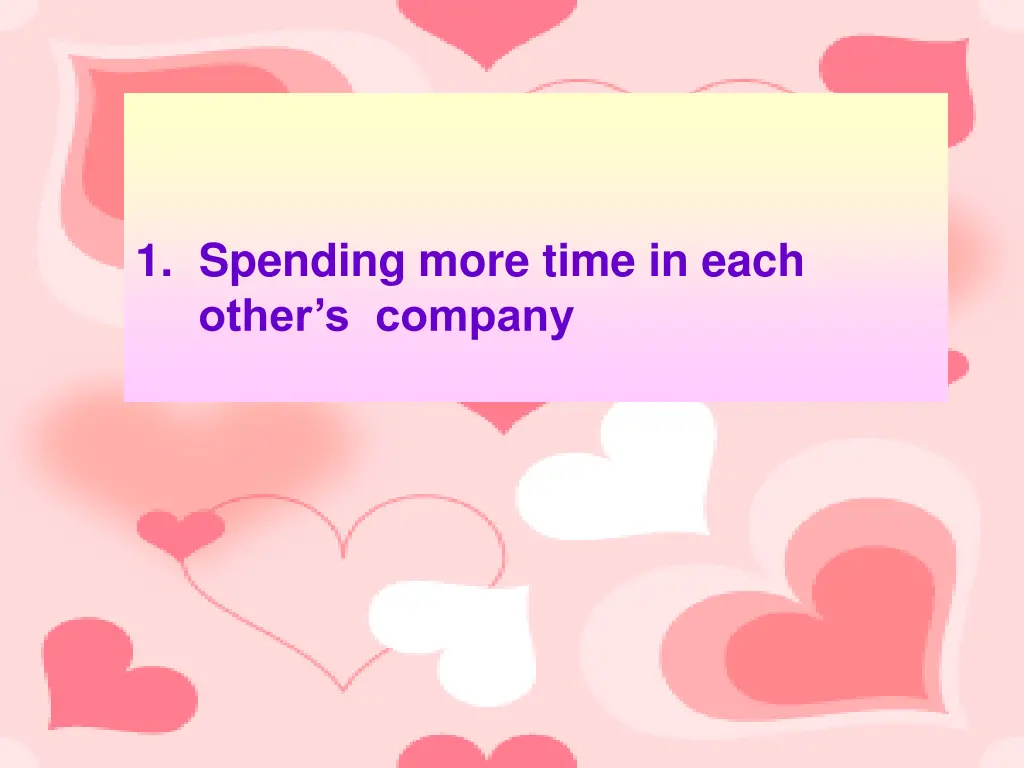 1 spending more time in each other s company