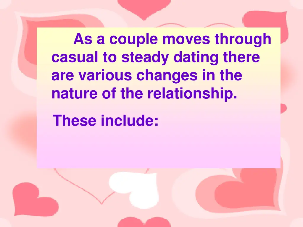 as a couple moves through casual to steady dating