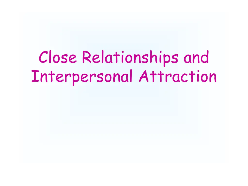 close relationships and interpersonal attraction