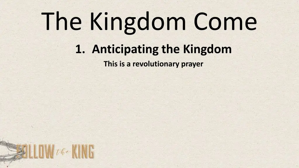the kingdom come 1 anticipating the kingdom this 1