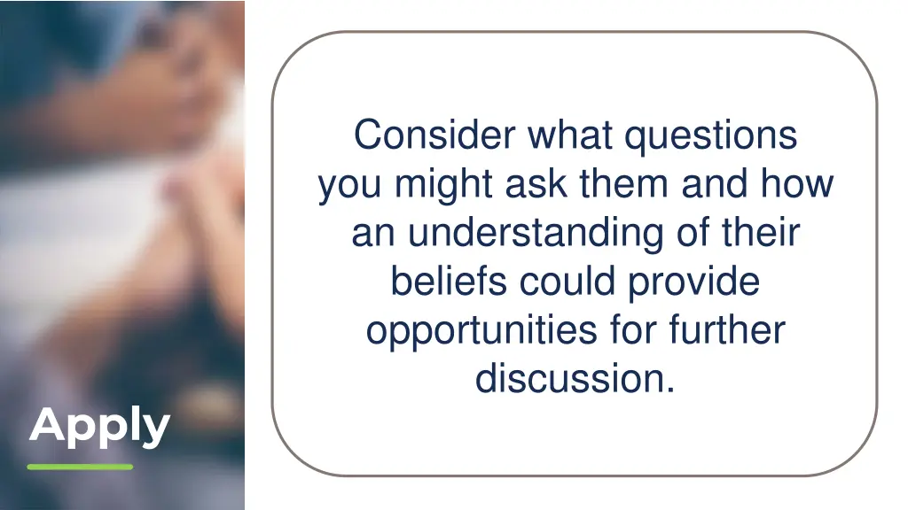 consider what questions you might ask them