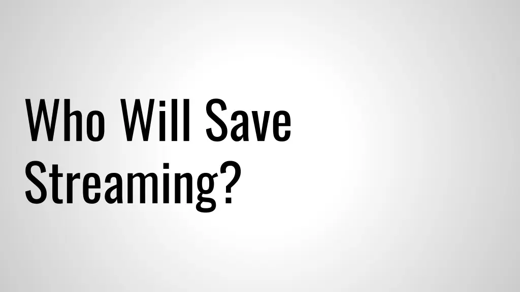 who will save streaming