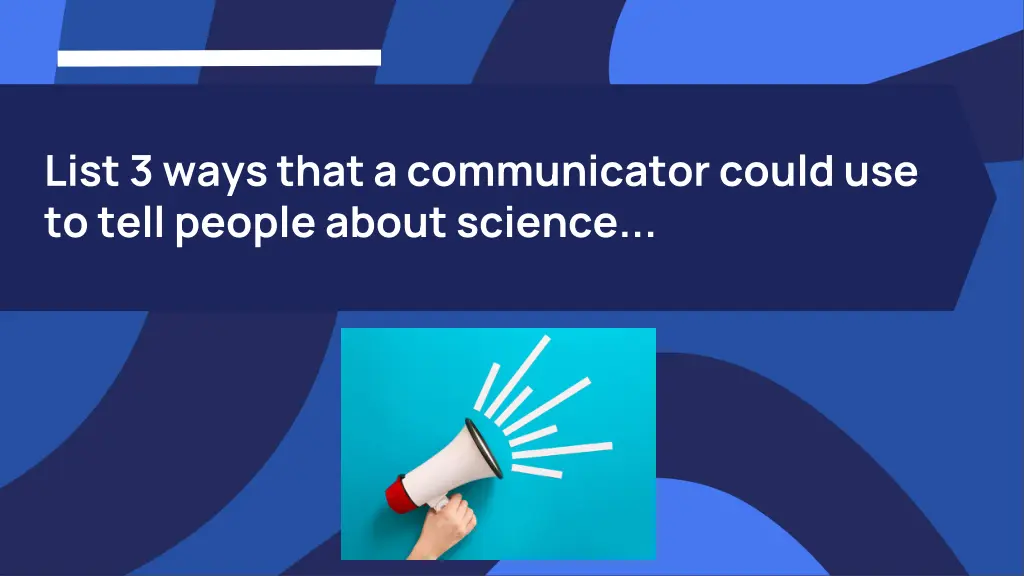 list 3 ways that a communicator could use to tell