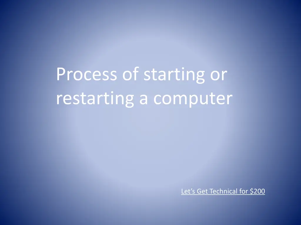 process of starting or restarting a computer