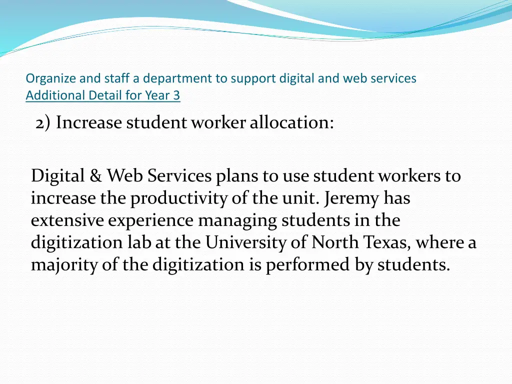 organize and staff a department to support 1