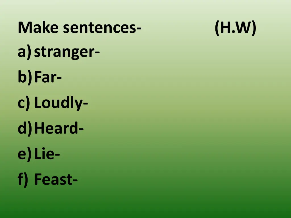 make sentences a stranger b far c loudly d heard