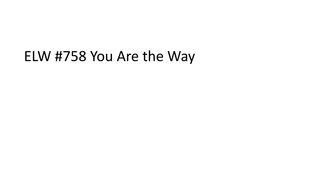 elw 758 you are the way