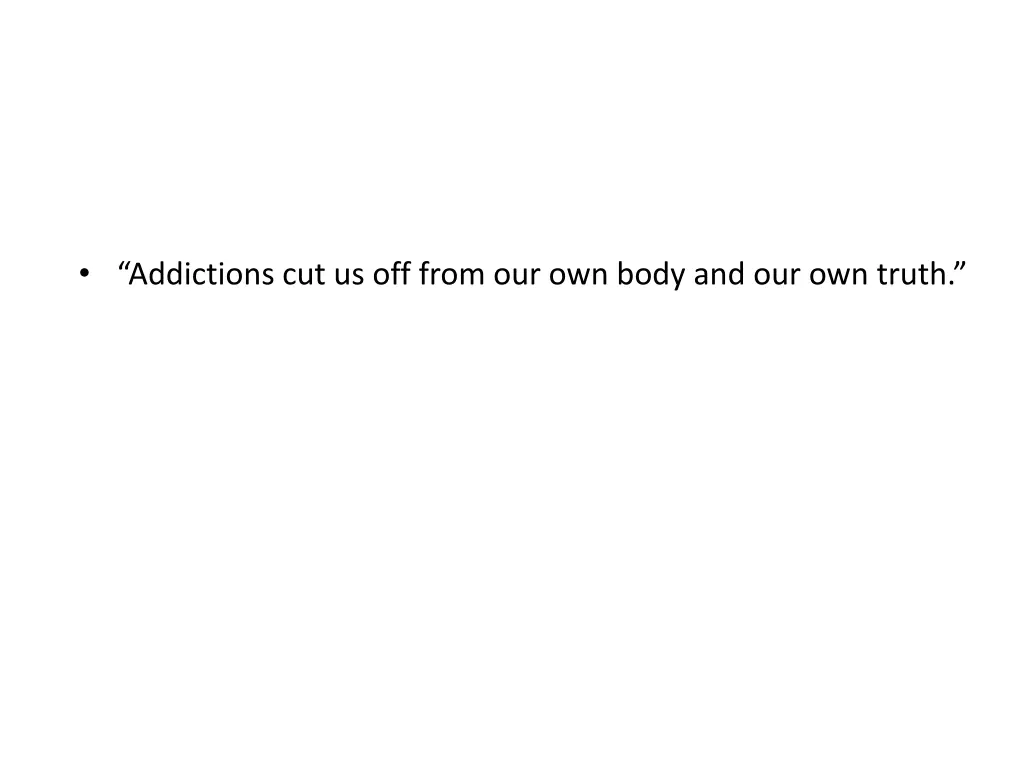 addictions cut us off from our own body