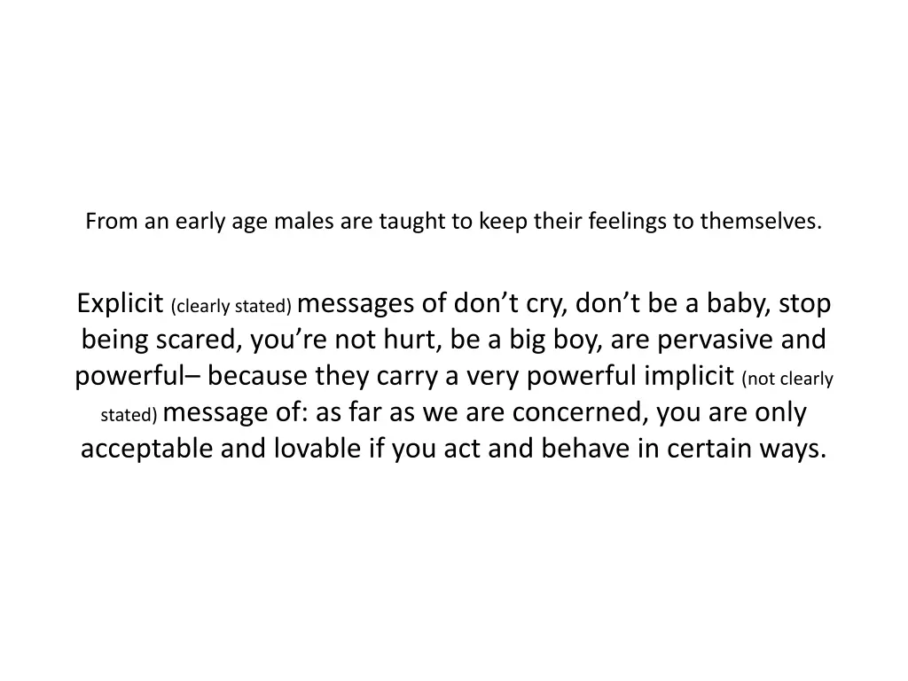 from an early age males are taught to keep their